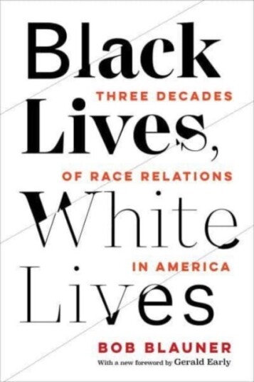 Black Lives, White Lives  Three Decades of Race Relations in America