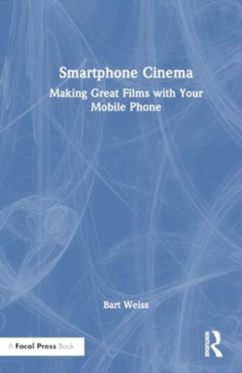 Smartphone Cinema Making Great Films with Your Mobile Phone Smartphone Cinema Making Great Films with Your Mobile Phone