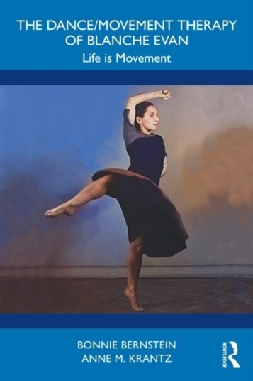 The Dance/Movement Therapy of Blanche Evan The Dance/Movement Therapy of Blanche Evan