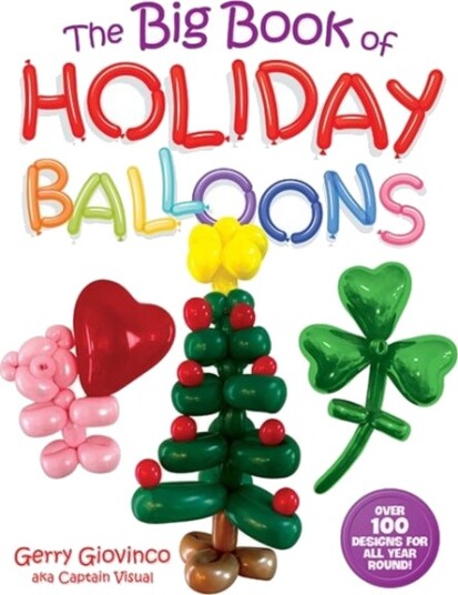 The Big Book of Holiday Balloons