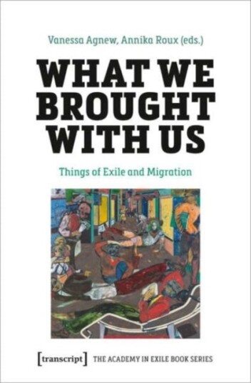 What We Brought with Us  Things of Exile and Migration
