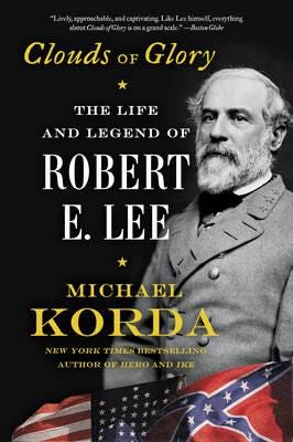 Clouds of Glory The Life and Legend of Robert E. Lee Clouds of Glory The Life and Legend of Robert E. Lee