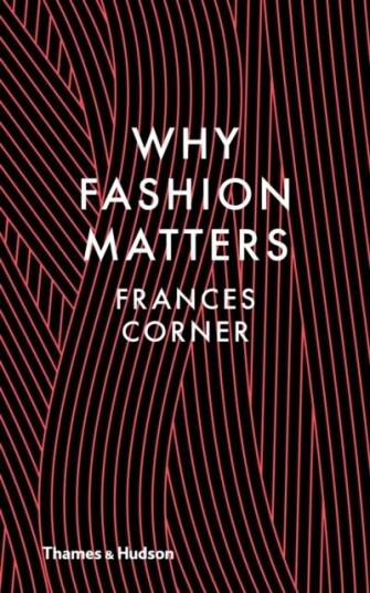 Why Fashion Matters Av Frances Corner