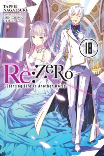 Re:ZERO Starting Life in Another World, Vol. 18 LN Re:ZERO Starting Life in Another World, Vol. 18 LN