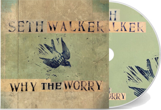 Seth Walker Why The Worry CD