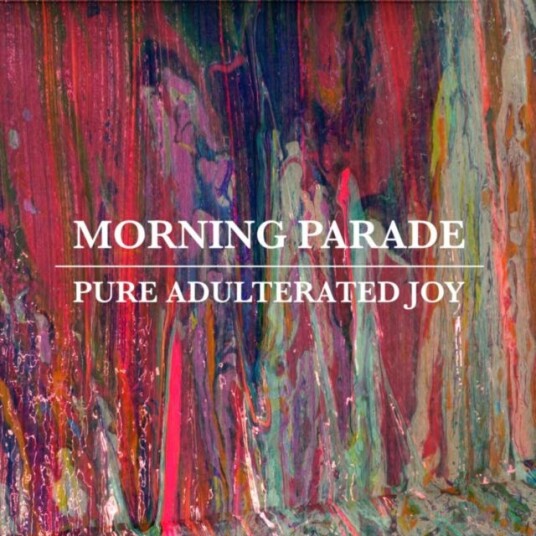 Morning Parade Pure Unadulterated Joy CD Morning Parade Pure Unadulterated Joy CD