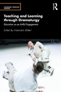 Østern, Anna-Lena Teaching and Learning through Dramaturgy (0367549085)