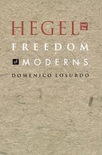 Losurdo, Domenico Hegel and the Freedom of Moderns