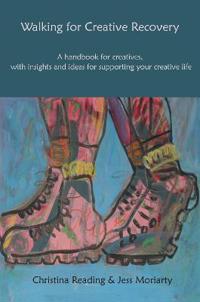 Walking For Creative Recovery Av Christina Reading, Jess Moriarty