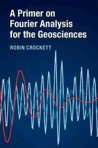 A Primer On Fourier Analysis For The Geosciences Av Robin (University Of Northampton) Crockett