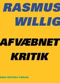 Afvæbnet Kritik Av Rasmus Willig
