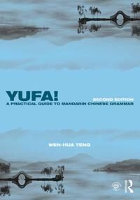 Yufa! A Practical Guide To Mandarin Chinese Grammar Av Wen-Hua Teng