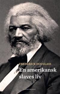 En Amerikansk Slaves Liv Av Frederick Douglass