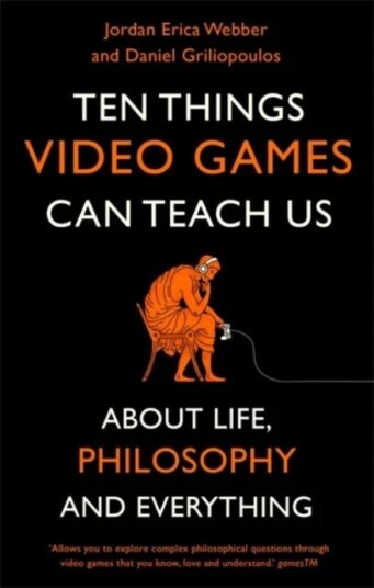 Ten Things Video Games Can Teach Us Av Jordan Erica Webber, Daniel Griliopoulos Ten Things Video Games Can Teach Us Av Jordan Erica Webber, Daniel Griliopoulos