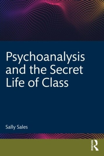 Psychoanalysis and the Secret Life of Class