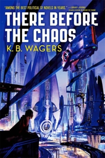 There Before The Chaos Av K. B. Wagers