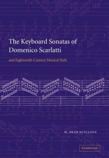 The Keyboard Sonatas of Domenico Scarlatti and Eighteenth Century Musical Style
