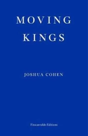 Moving Kings Av Joshua Cohen Moving Kings Av Joshua Cohen