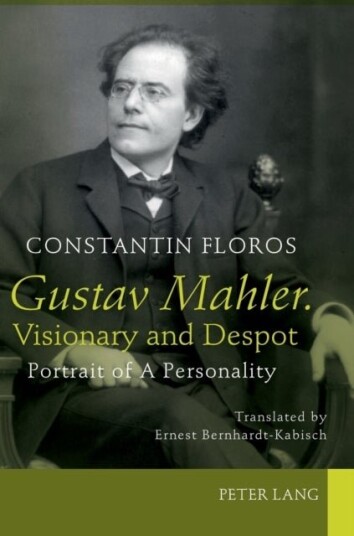 Gustav Mahler. Visionary and Despot Gustav Mahler. Visionary and Despot