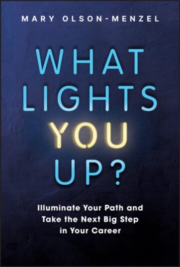 What Lights You Up? Illuminate Your Path and Take the Next Big Step in Your Career