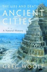 The Life And Death Of Ancient Cities Av Greg (Director Institute Of Classical Studies Director Institute Of Classical Studies University Of London) Wo The Life And Death Of Ancient Cities Av Greg (Director Institute Of Classical Studies Director Institute Of Classical Studies University Of London) Wo