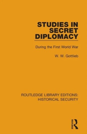 Studies In Secret Diplomacy Av W. W. Gottlieb