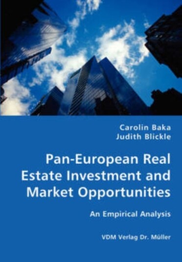 Pan European Real Estate Investment and Market Opportunities   An Empirical Analysis