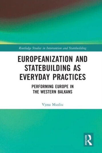 Europeanization And Statebuilding As Everyday Practices Av Vjosa Musliu