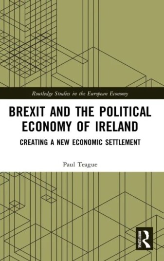 Brexit And The Political Economy Of Ireland Av Paul Teague