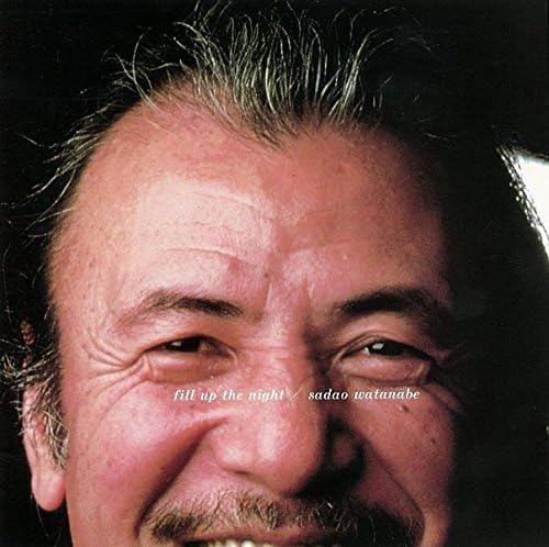 Sadao Watanabe Fill Up The Night CD