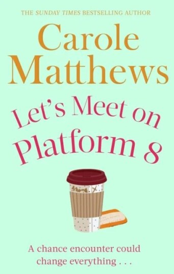 Let'S Meet On Platform 8 Av Carole Matthews