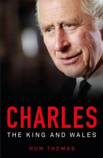 Charles: The King And Wales Av Huw Thomas Charles: The King And Wales Av Huw Thomas