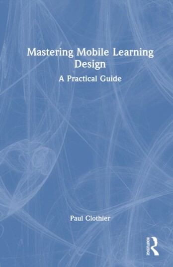 Mastering Mobile Learning Design Mastering Mobile Learning Design