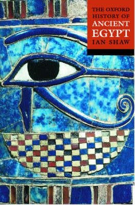 The Oxford History Of Ancient Egypt Av Ian (Lecturer In Egyptian Archaeology At The University Of Liverpool) Shaw