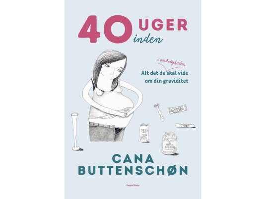 40 Uger Inden | Cana Buttenschøn | Språk: Dansk 40 Uger Inden | Cana Buttenschøn | Språk: Dansk