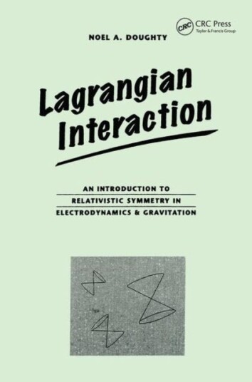 Lagrangian Interaction An Introduction To Relativistic Symmetry In Electrodynamics And Gravitation