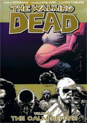 The Walking Dead Volume 7: The Calm Before Av Robert Kirkman The Walking Dead Volume 7: The Calm Before Av Robert Kirkman