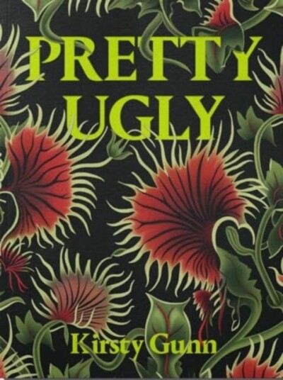 Pretty Ugly Kirsty Gunn