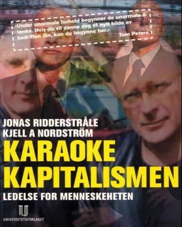 Karaokekapitalismen Av Kjell A. Nordström, Jonas Ridderstrale