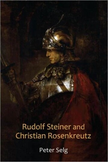 Rudolf Steiner And Christian Rosenkreutz Av Peter Selg