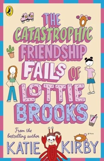 The Catastrophic Friendship Fails Of Lottie Brooks Av Katie Kirby The Catastrophic Friendship Fails Of Lottie Brooks Av Katie Kirby