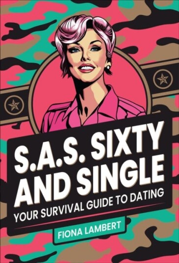 S.A.S. Sixty and Single Your Survival Guide to Dating S.A.S. Sixty and Single Your Survival Guide to Dating