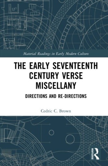 The Early Seventeenth Century Verse Miscellany