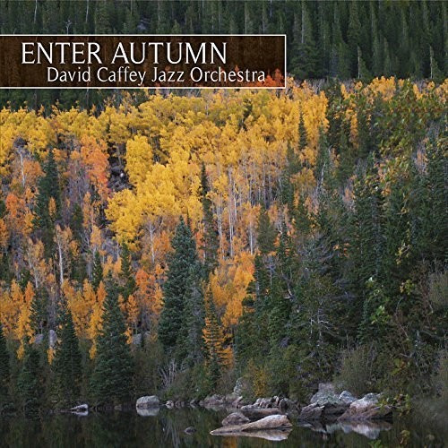David Caffey Jazz Orchestra Enter Autumn CD