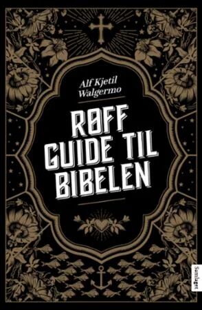 Røff Guide Til Bibelen Av Alf Kjetil Walgermo