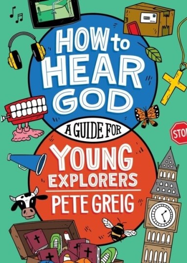 How to Hear God: A Guide for Young Explorers How to Hear God: A Guide for Young Explorers