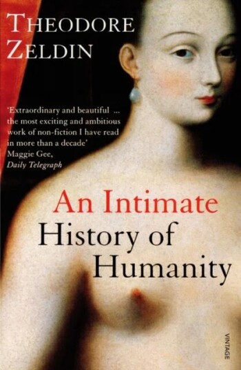 An Intimate History Of Humanity Av Theodore Zeldin An Intimate History Of Humanity Av Theodore Zeldin