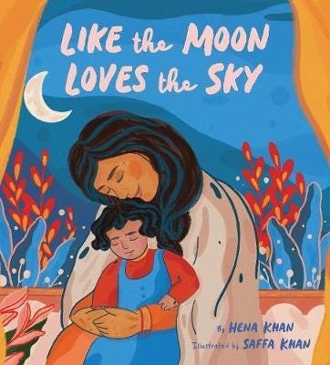 Like The Moon Loves The Sky Av Hena Khan