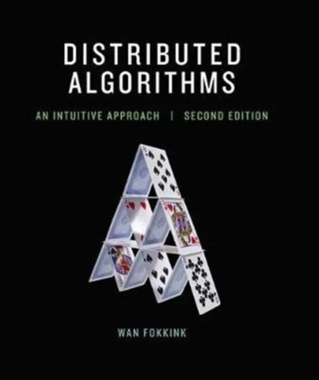Distributed Algorithms Av Wan (Professor Of Theoretical Computer Science At The Vrije Universiteit Amsterdam Vrije Universiteit Amsterdam) Fokkink