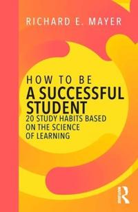How To Be A Successful Student Av Richard E. Mayer